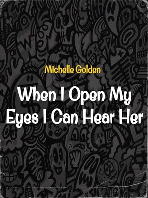 cover image of When I Open My Eyes I Can Hear Her